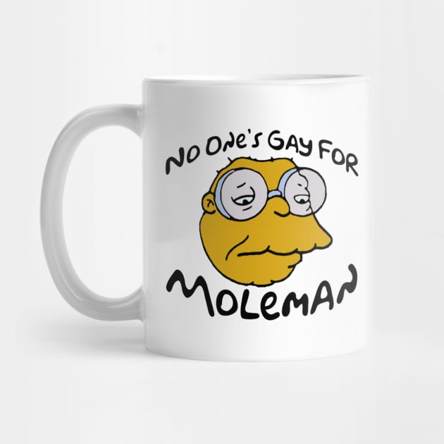No One’s Gay For Moleman by StevenBaucom